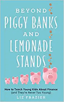 Beyond Piggy Banks and Lemonade Stands