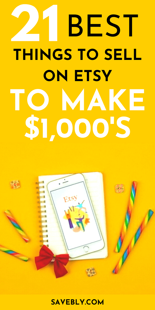 21 Things To Sell On Etsy To Make $1,000’s