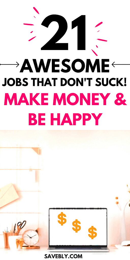 21 Jobs That Don’t Suck – Make Money & Be Happy