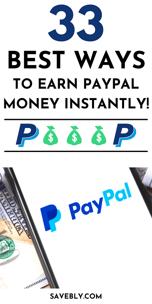 Earn PayPal Money Instantly (33 Best Ways For Cash)