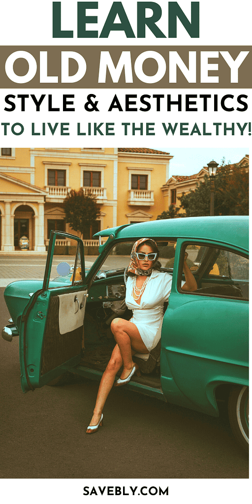 How to Live Like Old Money (In Today’s World)