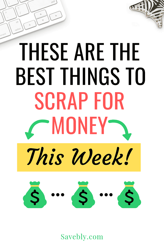 These Are The Best Things To Scrap For Money This Week
