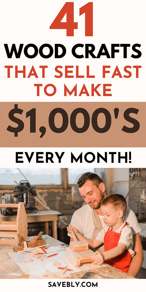 41 Wood Crafts That Sell Fast To Make $1,000’s