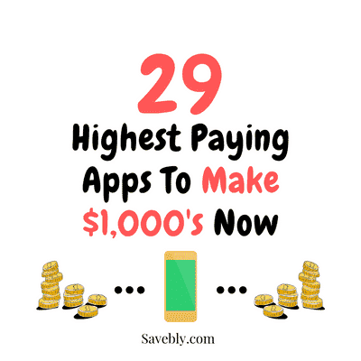 29 Highest Paying Apps To Make $1,000's Now In 2021!