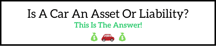Is A Car An Asset Or Liability?