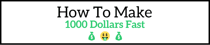 How To Make 1000 Dollars Fast
