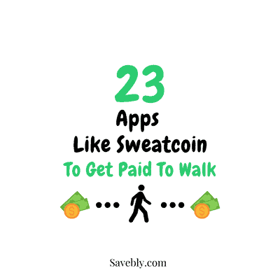 23 Apps Like Sweatcoin To Get Paid To Walk In 2021