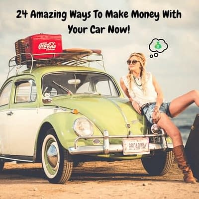 Learn these 24 amazing ways to make money with your car now
