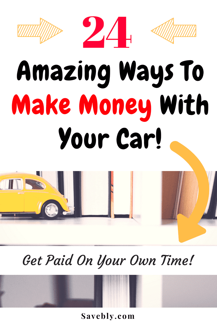 24 Amazing Ways To Make Money With Your Car Now In 2021!