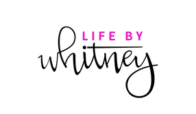 Life By Whitney Blog