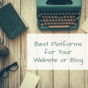 Best website platforms and builders for your website or blog