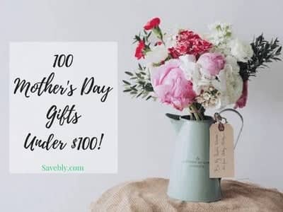 100 Mother’s Day Gifts Under $100!