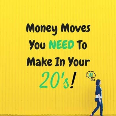 Money Moves To Make In Your 20s (Must Read)