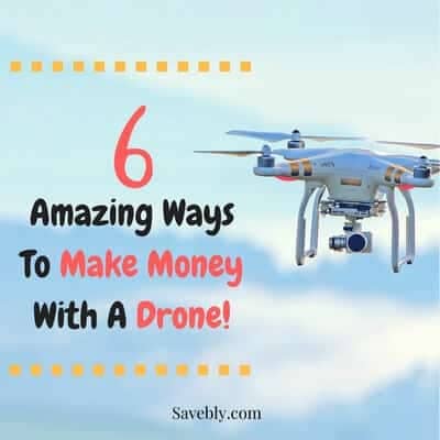 6 Amazing Ways To Make Money With A Drone