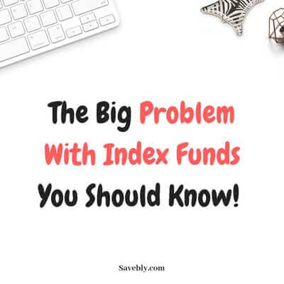 The Big Problem With Index Funds You Should Know