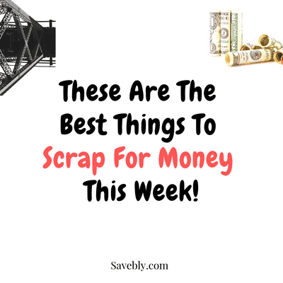 These Are The Best Things To Scrap For Money This Week