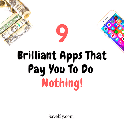 9 Brilliant Apps That Pay You To Do Nothing