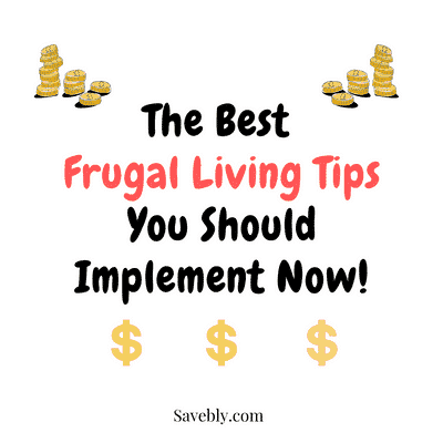 The Best Frugal Living Tips You Should Implement Now