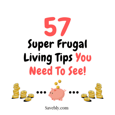 57 Super Frugal Living Tips You Need To See