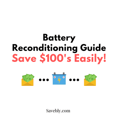 Battery Reconditioning Guide – Save $100’s Easily!