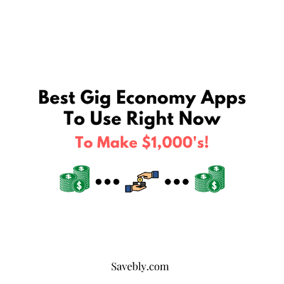 Best Gig Economy Apps To Use Right Now To Make $1,000’s