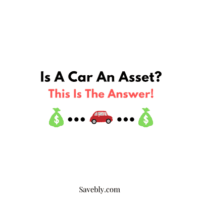 Is A Car An Asset Or Liability?