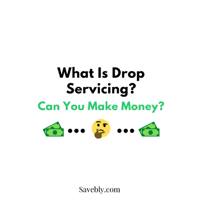 What Is Drop Servicing? Can You Make Money?
