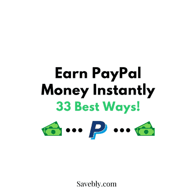Earn PayPal Money Instantly (33 Best Ways)