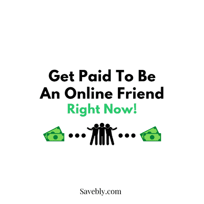 Get Paid To Be An Online Friend Right Now