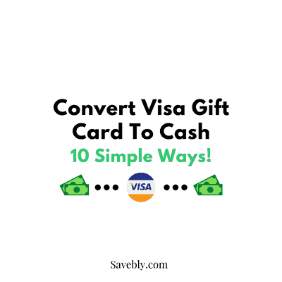 Convert Visa Gift Card To Cash (10 Simple Ways)