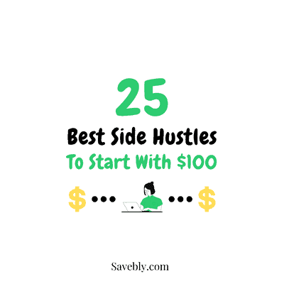 25 Best Side Hustles To Start With $100