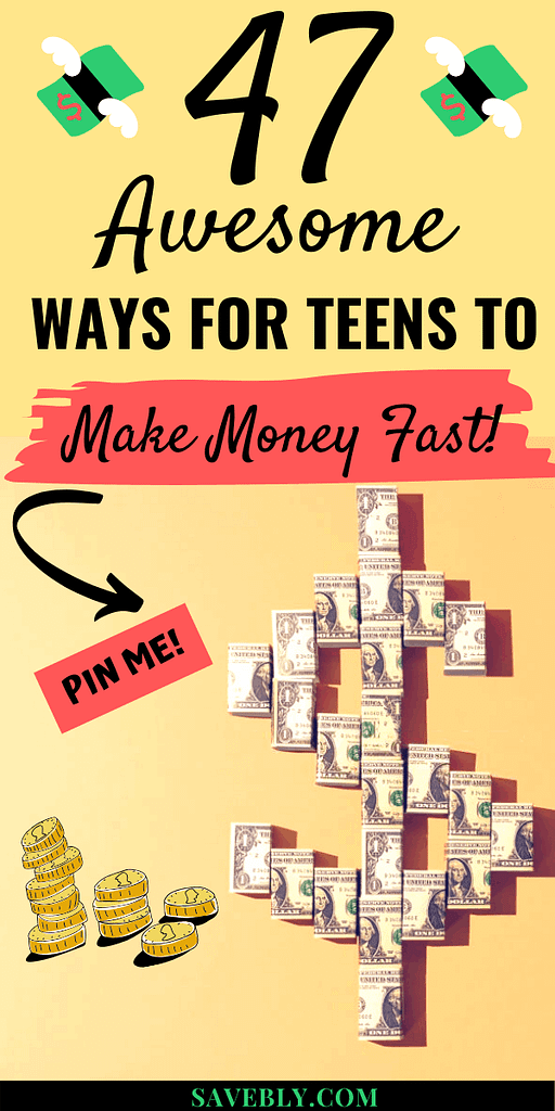 47 Awesome Ways For Teens To Make Money Now!