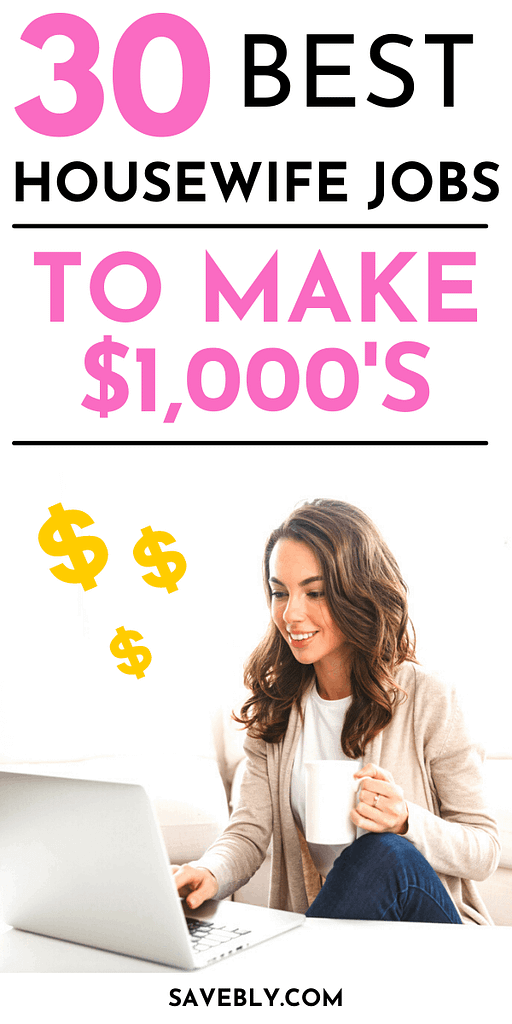 30 Best Housewife Jobs To Make $1,000’s