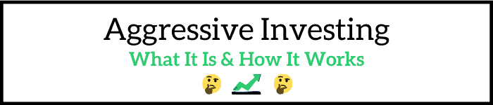 Aggressive Investing
